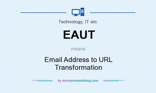 What does EAUT mean? It stands for Email Address to URL Transformation