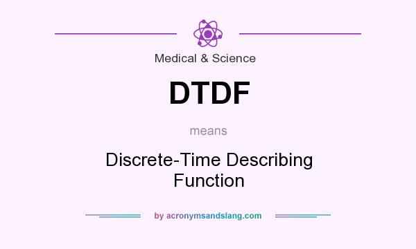 What does DTDF mean? It stands for Discrete-Time Describing Function