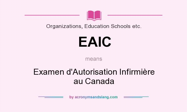 What does EAIC mean? It stands for Examen d`Autorisation Infirmière au Canada