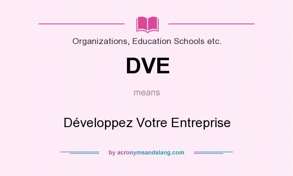 What does DVE mean? It stands for Développez Votre Entreprise