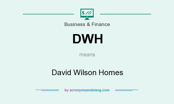 What does DWH mean? It stands for David Wilson Homes