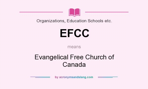 What does EFCC mean? It stands for Evangelical Free Church of Canada