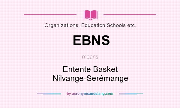 What does EBNS mean? It stands for Entente Basket Nilvange-Serémange