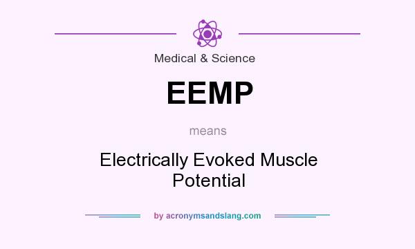What does EEMP mean? It stands for Electrically Evoked Muscle Potential