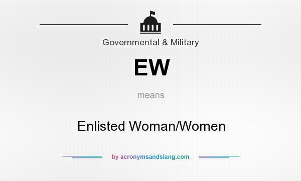 What does EW mean? It stands for Enlisted Woman/Women