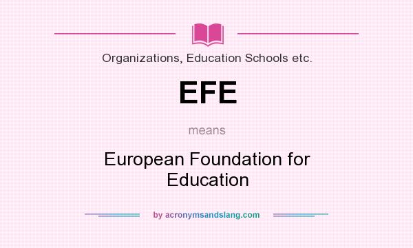 What does EFE mean? It stands for European Foundation for Education