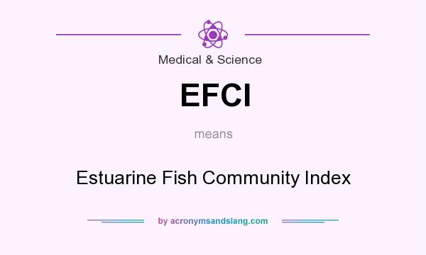 What does EFCI mean? It stands for Estuarine Fish Community Index