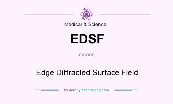 What does EDSF mean? It stands for Edge Diffracted Surface Field
