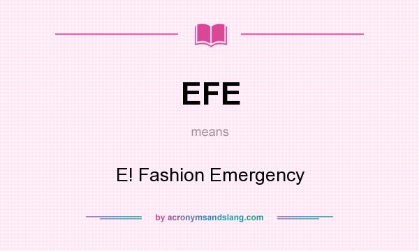 What does EFE mean? It stands for E! Fashion Emergency