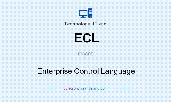What does ECL mean? It stands for Enterprise Control Language