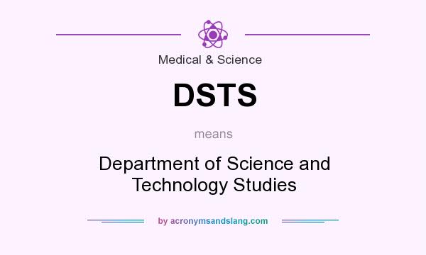 What does DSTS mean? It stands for Department of Science and Technology Studies