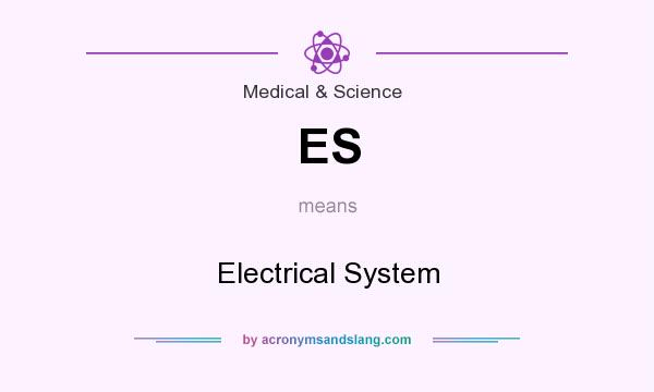 What does ES mean? It stands for Electrical System