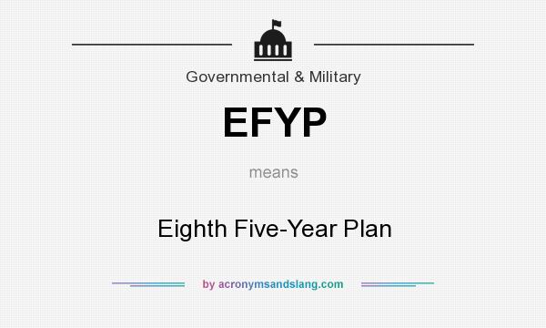 What does EFYP mean? It stands for Eighth Five-Year Plan