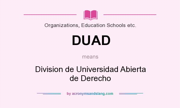 What does DUAD mean? It stands for Division de Universidad Abierta de Derecho