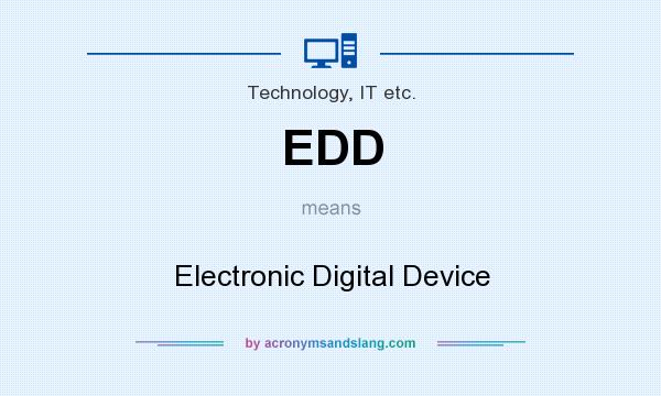 What does EDD mean? It stands for Electronic Digital Device