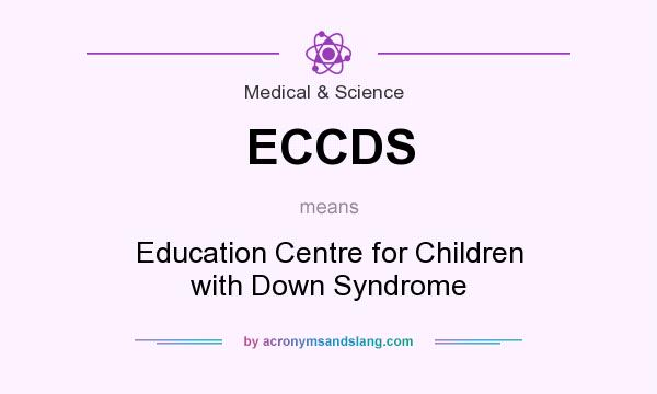 What does ECCDS mean? It stands for Education Centre for Children with Down Syndrome