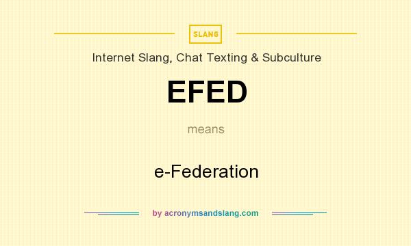 What does EFED mean? It stands for e-Federation