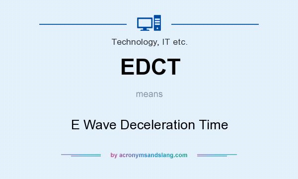 What does EDCT mean? It stands for E Wave Deceleration Time