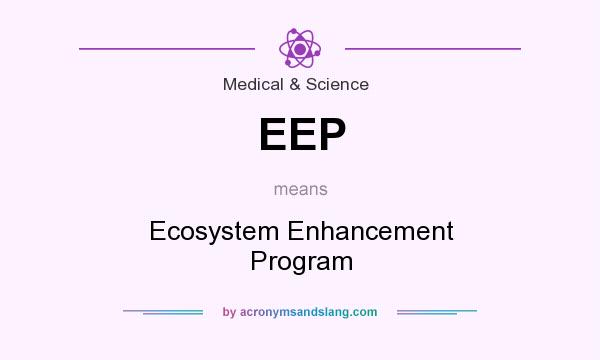 What does EEP mean? It stands for Ecosystem Enhancement Program