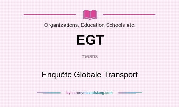 What does EGT mean? It stands for Enquête Globale Transport