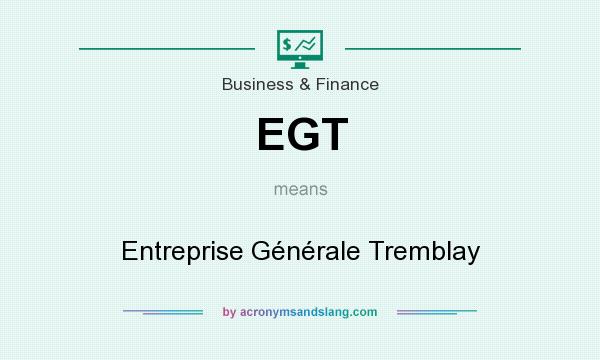 What does EGT mean? It stands for Entreprise Générale Tremblay
