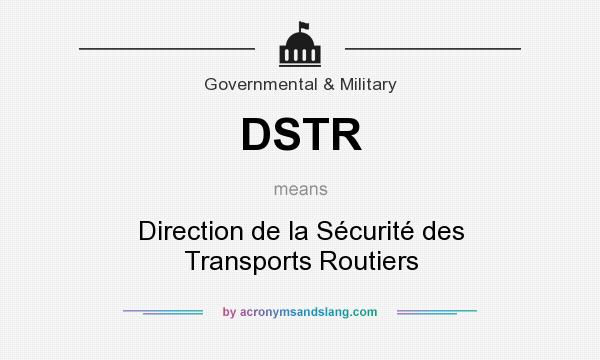 What does DSTR mean? It stands for Direction de la Sécurité des Transports Routiers