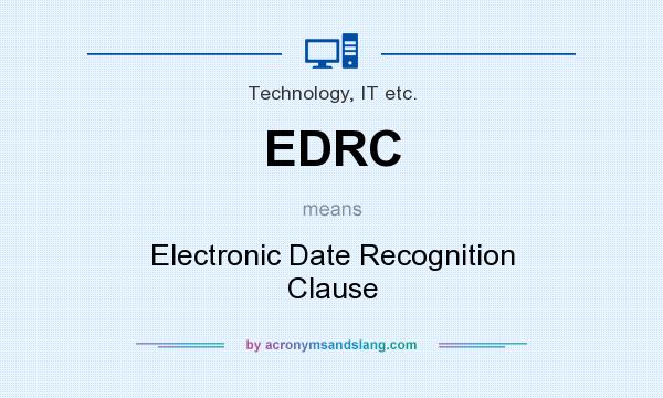 What does EDRC mean? It stands for Electronic Date Recognition Clause