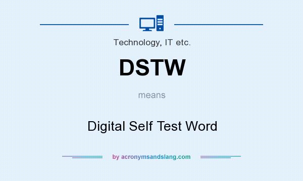 What does DSTW mean? It stands for Digital Self Test Word