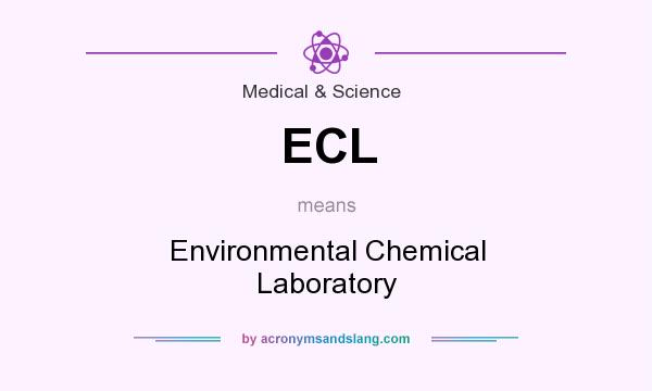 What does ECL mean? It stands for Environmental Chemical Laboratory