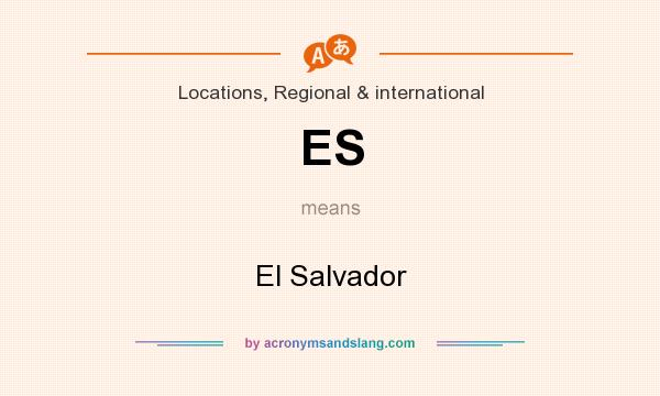 What does ES mean? It stands for El Salvador