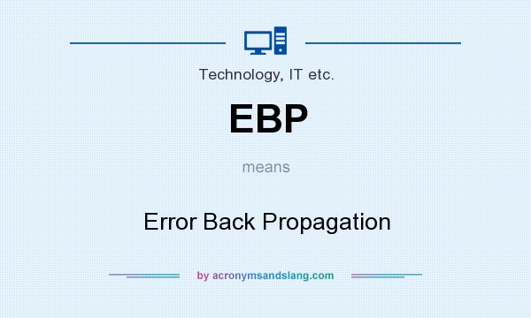 What does EBP mean? It stands for Error Back Propagation