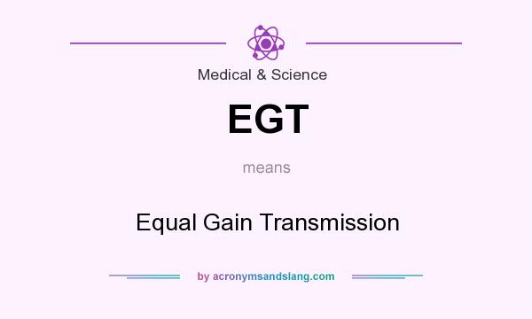 What does EGT mean? It stands for Equal Gain Transmission