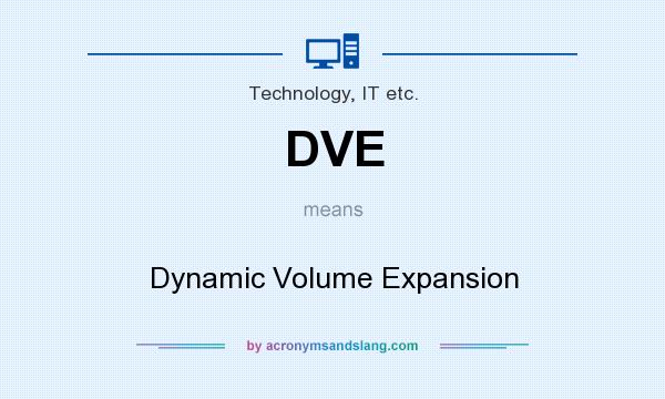 What does DVE mean? It stands for Dynamic Volume Expansion