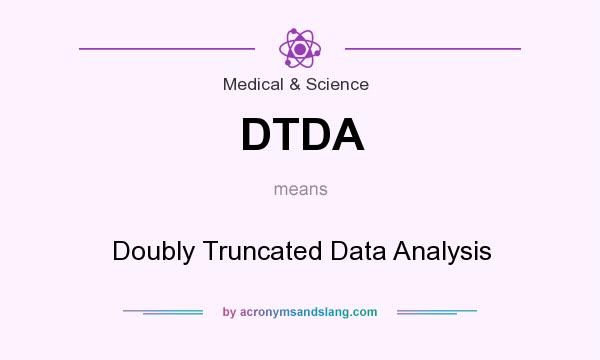 What does DTDA mean? It stands for Doubly Truncated Data Analysis