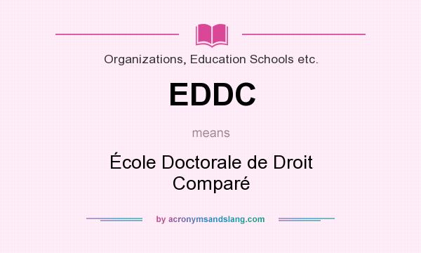 What does EDDC mean? It stands for École Doctorale de Droit Comparé
