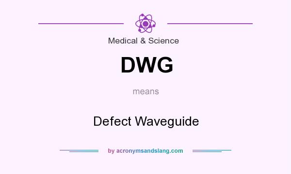 What does DWG mean? It stands for Defect Waveguide