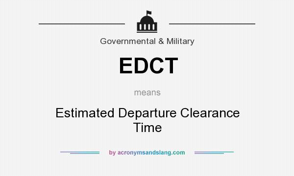 What does EDCT mean? It stands for Estimated Departure Clearance Time