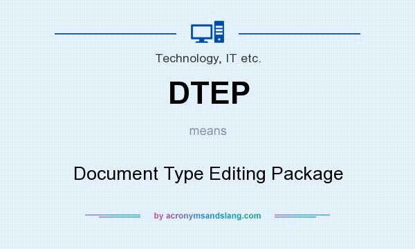 What does DTEP mean? It stands for Document Type Editing Package