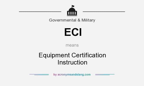 What does ECI mean? It stands for Equipment Certification Instruction