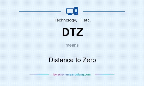 What does DTZ mean? It stands for Distance to Zero