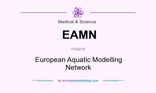What does EAMN mean? It stands for European Aquatic Modelling Network