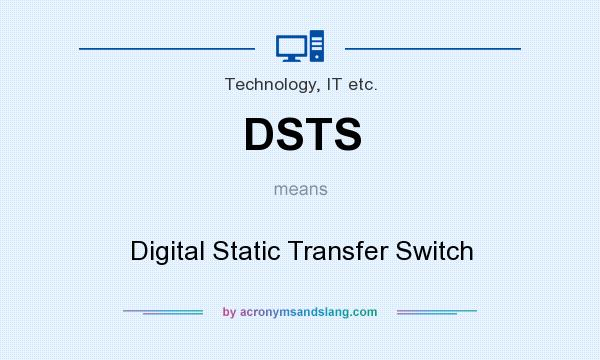 What does DSTS mean? It stands for Digital Static Transfer Switch