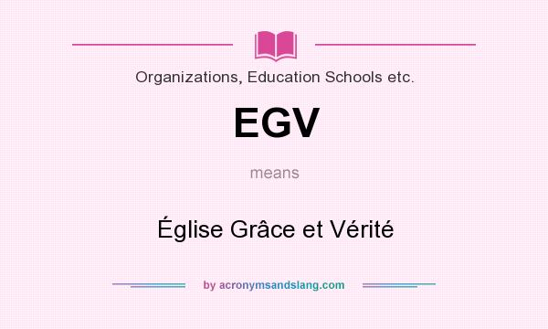 What does EGV mean? It stands for Église Grâce et Vérité