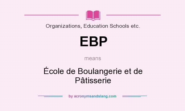 What does EBP mean? It stands for École de Boulangerie et de Pâtisserie