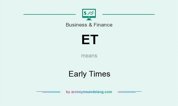 What does ET mean? It stands for Early Times