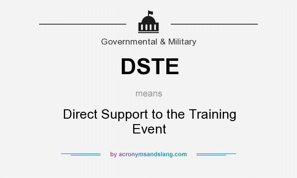 What does DSTE mean? It stands for Direct Support to the Training Event