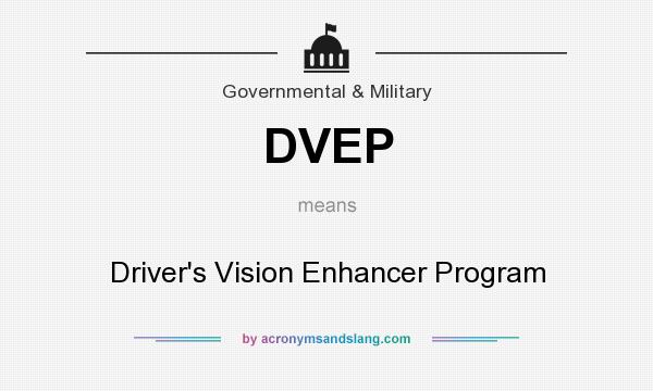 What does DVEP mean? It stands for Driver`s Vision Enhancer Program