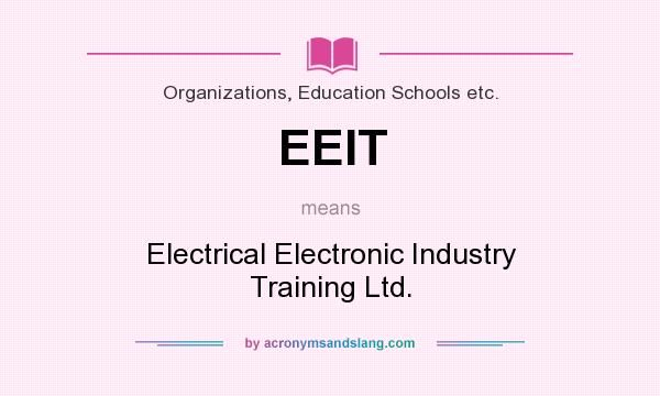 What does EEIT mean? It stands for Electrical Electronic Industry Training Ltd.