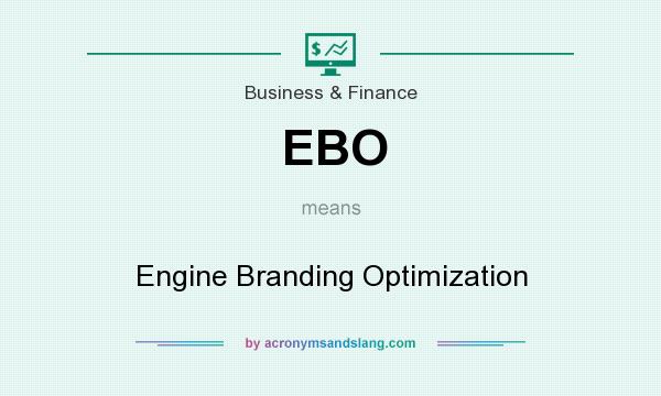 What does EBO mean? It stands for Engine Branding Optimization