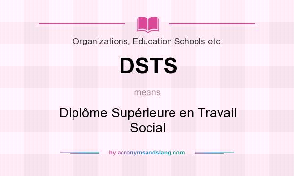 What does DSTS mean? It stands for Diplôme Supérieure en Travail Social